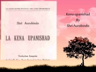 Kena upanishad
By
ShriAurobindo
 