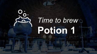Time to brew
Potion 1
 