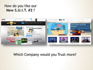 How do you like our
New S.U.I.T. #2 ?
Which Company would you Trust more?
 
