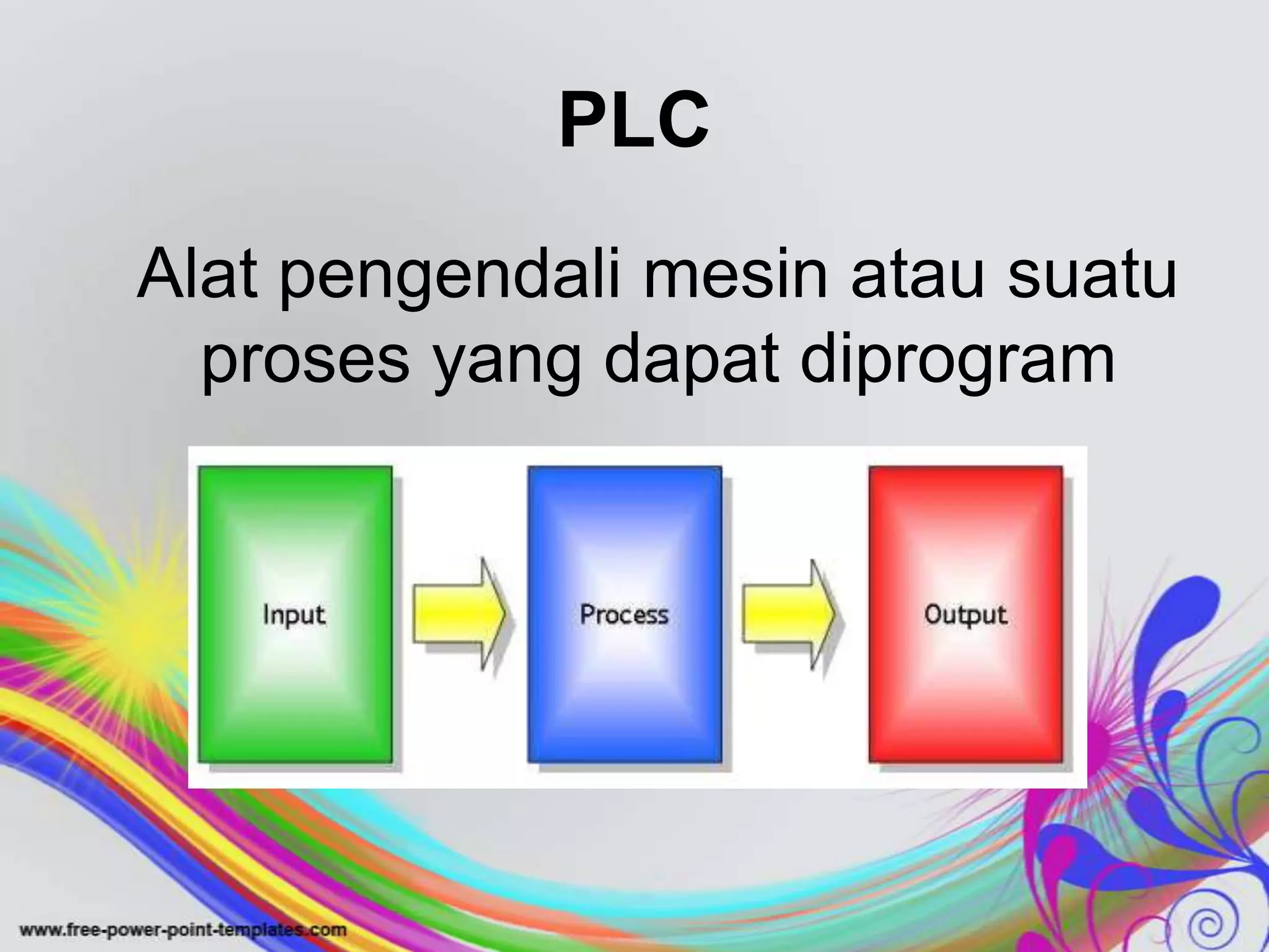 PLCAlatpengendalimesinatausuatuproses yang dapatdiprogram