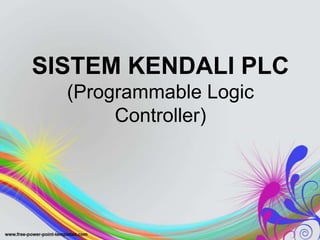 SISTEM KENDALI PLC(ProgrammableLogicController) 