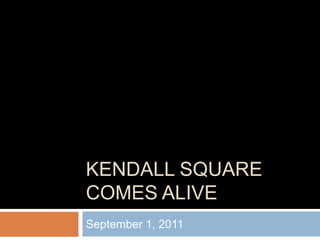 Kendall Square comes alive September 1, 2011 