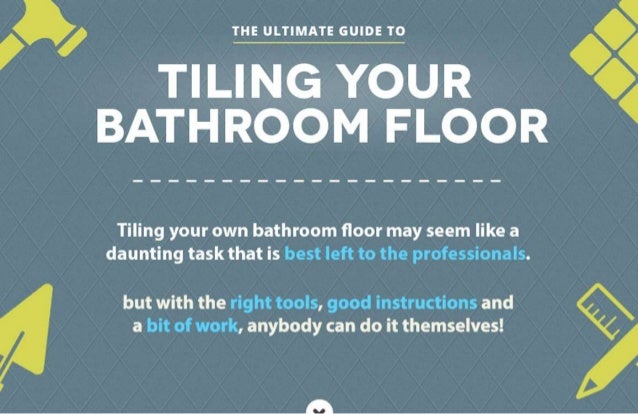 The Ultimate Guide to Tiling Your Bathroom Floor