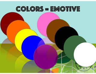 Colors = emotive
 