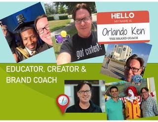 EDUCATOR, CREATOR &
BRAND COACH
 