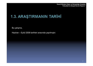 “Kendi Dilinden Doğu ve Güneydoğu Anadolu
                                                                Yoksulluk ve Sosyal Durum Raporu”




Bu çalışma,

Haziran – Eylül 2008 tarihleri arasında yapılmıştır.




                                                                                            7
 