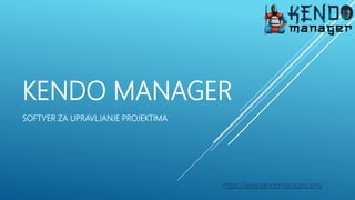 KENDO MANAGER
SOFTVER ZA UPRAVLJANJE PROJEKTIMA
https://www.kendomanager.com/
 
