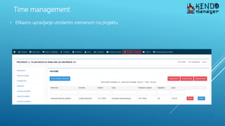 Time management
• Efikasno upravljanje utrošenim vremenom na projektu
 