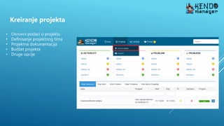Kreiranje projekta
• Osnovni podaci o projektu
• Definisanje projektnog tima
• Projektna dokumentacija
• Budžet projekta
• Druge opcije
 