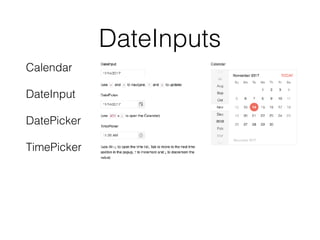 DateInputs
Calendar
DateInput
DatePicker
TimePicker
 