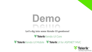 Let’s dig into some Kendo UI goodness!
 