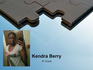 Kendra Berry
    9th Grade
 