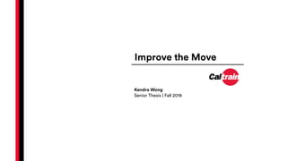 Improve the Move
Kendra Wong
Senior Thesis | Fall 2019
 
