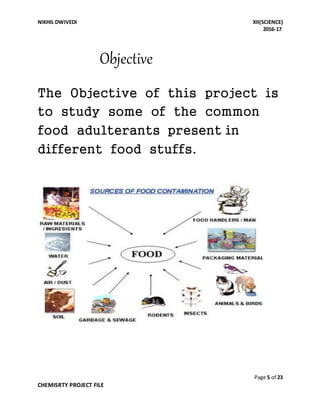 NIKHIL DWIVEDI XII(SCIENCE)
2016-17
Page 5 of 23
CHEMISRTY PROJECT FILE
Objective
The Objective of this project is
to stud...
