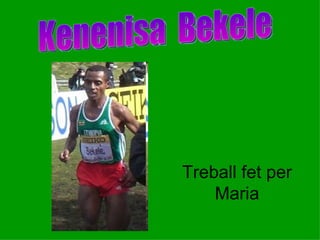 Treball fet per Maria Kenenisa  Bekele 