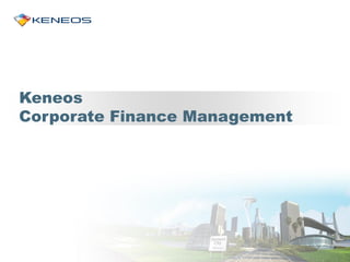 Keneos
Corporate Finance Management
 