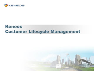 Keneos
Customer Lifecycle Management
 