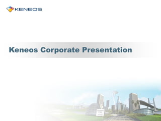 Keneos Corporate Presentation
 