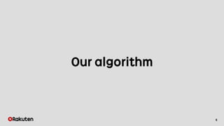 6
Our algorithm
 