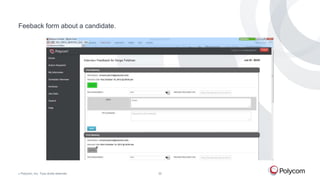 Feeback form about a candidate.

©

Polycom, Inc. Tous droits réservés.

32

 