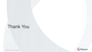 Thank You

©

Polycom, Inc. Tous droits réservés.

 