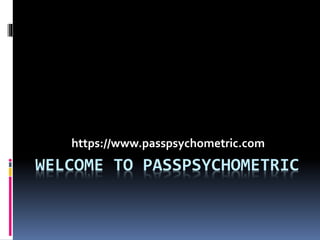 WELCOME TO PASSPSYCHOMETRIC
https://www.passpsychometric.com
 