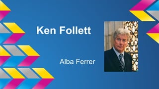 Ken Follett 
Alba Ferrer 
 