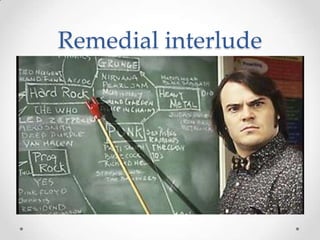 Remedial interlude
 