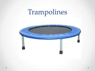 Trampolines
 
