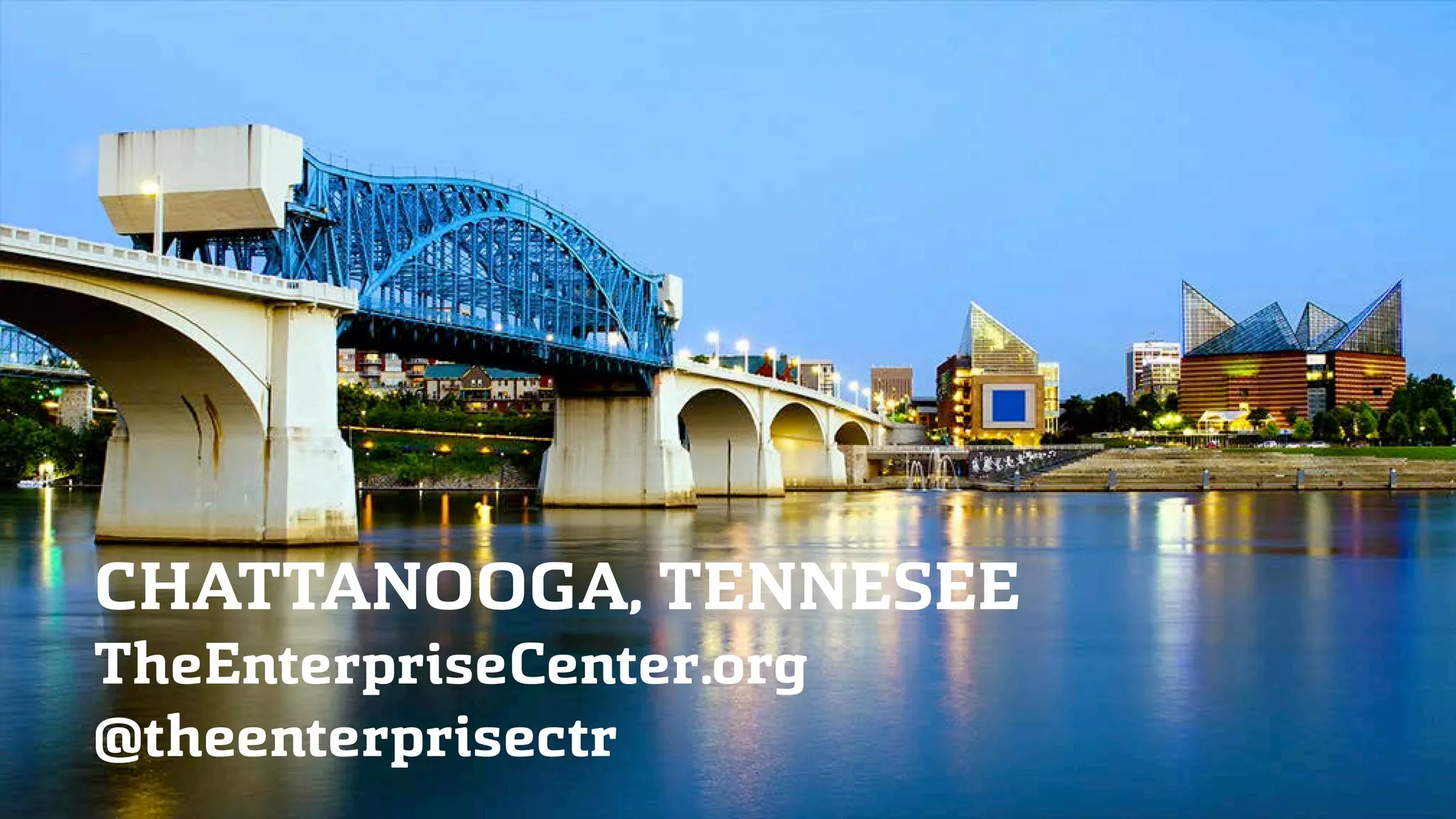 TheEnterpriseCenter.org
CHATTANOOGA, TENNESEE
@theenterprisectr