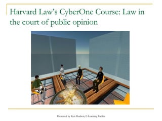Harvard Law’s CyberOne Course: Law in the court of public opinion 