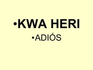 KWA HERI ADIÓS 