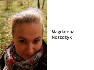 Magdalena
Noszczyk
 