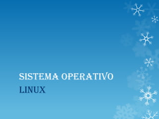 Sistema operativo
Linux
 