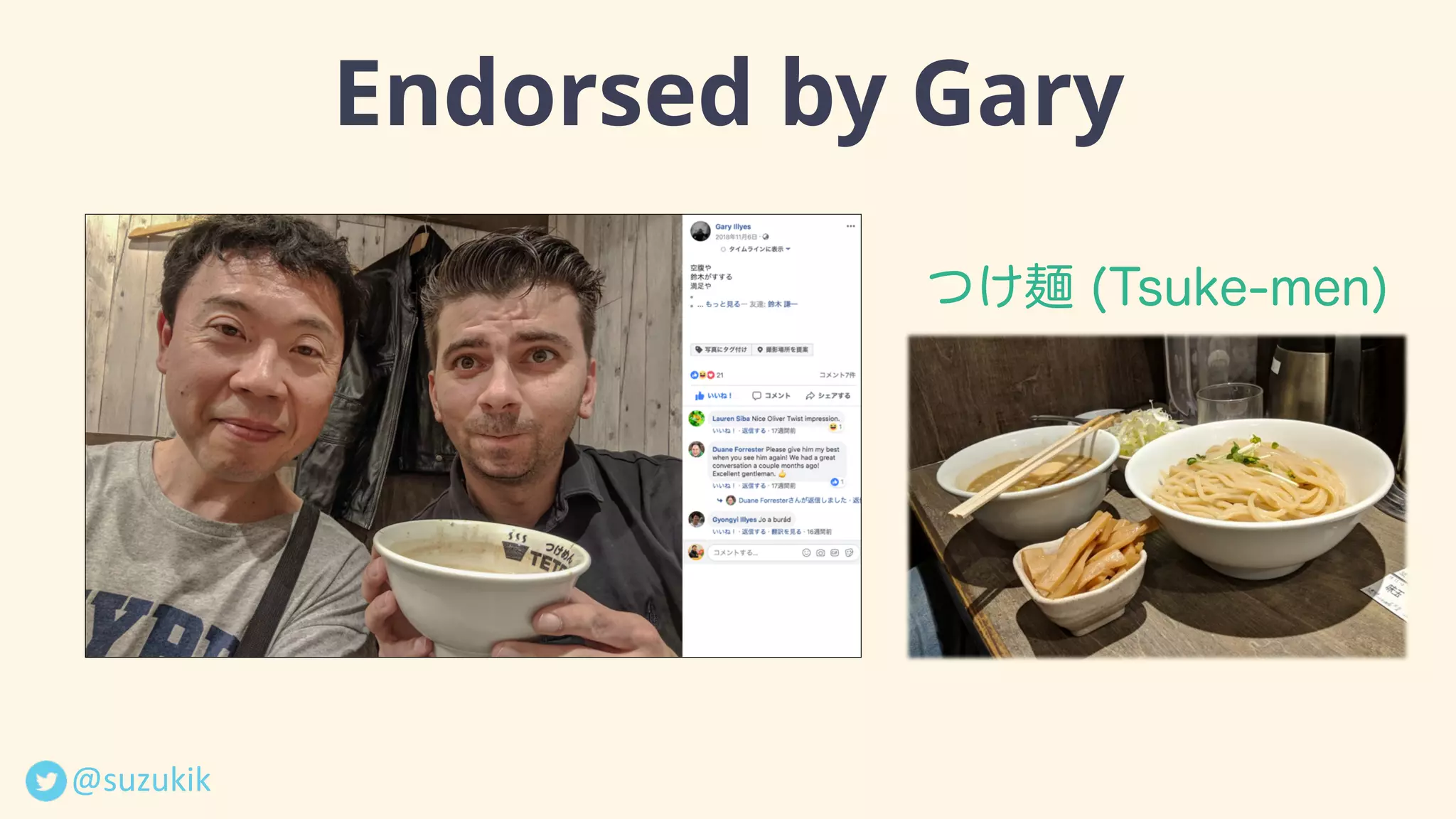 @suzukik	
Endorsed by Gary
つけ麺 (Tsuke-men)
 
