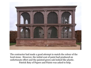 The contractor had made a good attempt to match the colour of the local stone.  However, the initial coat of paint had produced an unfortunate effect and the painted green oak looked like plastic.Patrick Baty of Papers and Paints was asked to help.