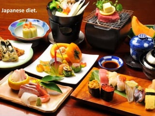 12
Japanese diet.
 