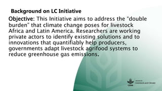 Background on LC Initiative
Objective: This Initiative aims to address the “double
burden” that climate change poses for l...