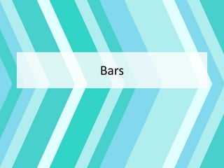 Bars
 