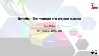 Benefits – The real purpose of projects webinar, 21 May 2019