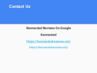 Contact Us
Kennected Reviews On Google
Kennected
https://kennectedreviews.net/
https://kennectedreviews.org/
 