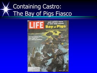 Containing Castro:
The Bay of Pigs Fiasco
 