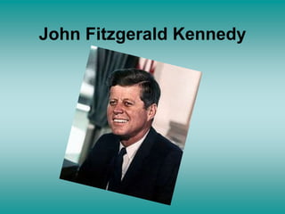 John Fitzgerald Kennedy

 