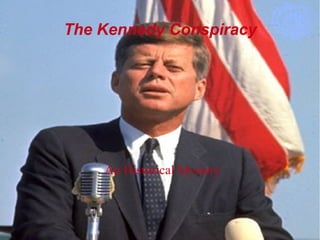 The Kennedy Conspiracy
An Historical Mystery
 