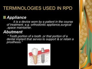 Retainer
“The fixation device ,or any form of
attachment applied directly to an
abutment tooth & used for the fixation
of ...