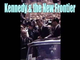 Kennedy & the New Frontier 
