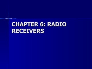 CHAPTER 6: RADIO RECEIVERS  