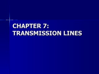 CHAPTER 7: TRANSMISSION LINES 