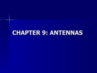 CHAPTER 9: ANTENNAS 