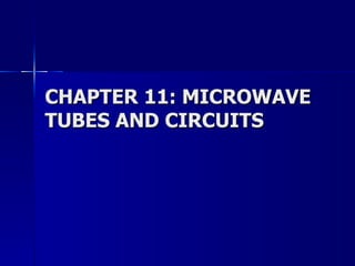 CHAPTER 11: MICROWAVE TUBES AND CIRCUITS 